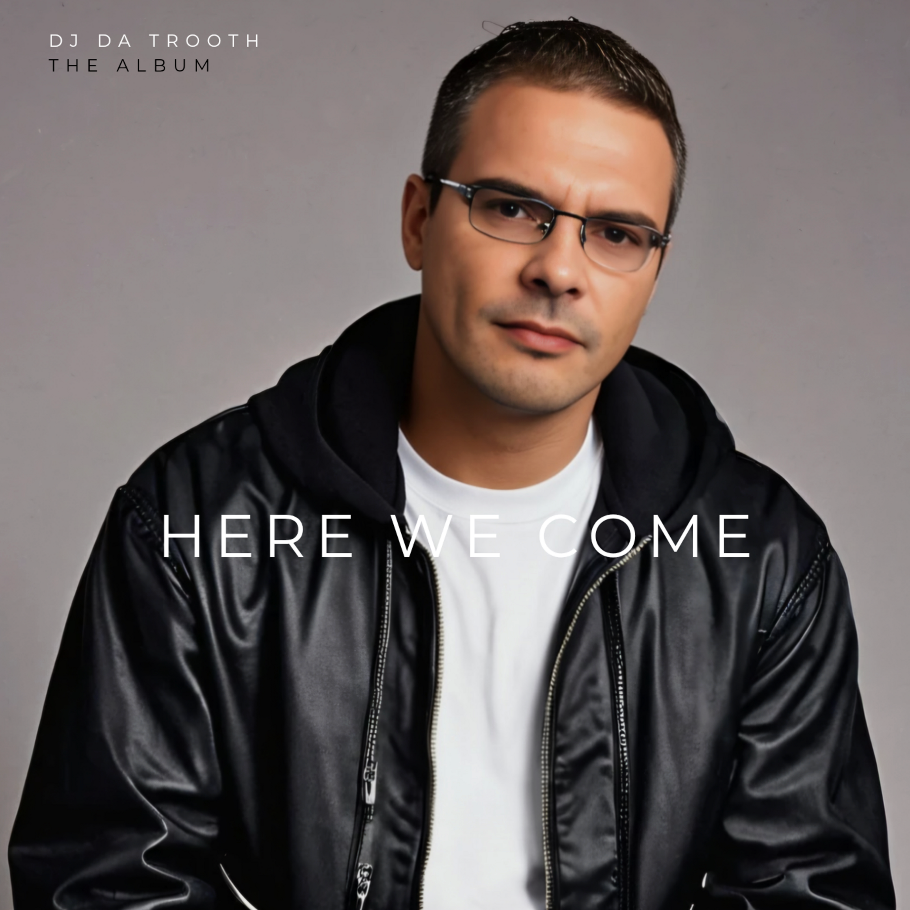 DJ Da Trooth – Here We Come (The Album)